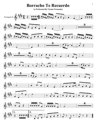 Borracho Te Recuerdo

1

As Performed By Vicente Fernandez

«
#### 2
.œ »œ. œ.» œ.» « ˆ « « « « « « « « « « « «
««««
« ««ˆˆ
»» » » » « « ˆ ˆ « « « « «.« « « « « «
« «« « ˆ ˆ « « ˆ « «
ˆ « «« ˆ « « « ˆ « « « ˆ
« «.ˆ «.ˆ «.« «.« l
Trompeta II
4 Œ » » » » “ { > « > ˆ l ˆ. . ˆ. l
ˆ l ˆ
«
«
=====================
&
=

3
#### « « « « ˆ « « « ˆ « « « «
«« « «« ˆ ˆ« « ˆ ˆ « «
« « «« « « « « ˆ
«
«
«ˆ « «« « « «
ˆ ˆˆ
«
ˆ
l «
ˆ
l
========================l
&
>« « «> « « ˆ l . «. «. ˆ.« l «
«
«
#### « « « « ˆ « « « « ˆ ˆ ˆ ˆ « « « « « « « « ˆ ˆ ˆ ˆ « « « ˆ « « «
«««««««« « « « « «««««««« « « « « « « « « « « « «
« « « « > « « « ˆ «. «.« «.« « « « « « « « « « « « « « « « « « « « «
ˆˆ«««ˆ«« «
« ˆˆˆ ˆˆ
« ˆˆ« ˆˆ
> ˆ ˆ « ˆ ˆ l «.
> ˆ « « > ˆ « « l ˆ.« . «. «. l > ˆ « « > ˆ « « l
========================
&
l
3
####
»» » » «
œ »œ »œ «
«
ˆ l « Œ . =l
j
ˆ
«
« Œ
«
«
«
» » » «
=======================
&
˙
l ˆ
l
l
«
«
2
« « « ‰ œ »»œ »œ « «
####
«««
»»» » »» « «
« « « «
ˆˆ«
««ˆ
ˆ ˆ l « ˆ « l «
« «
ˆ « « ˙
« « ˆ «
l
l
l
========================l
&
3
#### « « « « ‰ « « ‰ « « «
»»» » » «
œ »œ »œ «
« « « «
« « « «
ˆ ˆ «
« « ˆ
« ˆ « « ˙
ˆ
j
«
« ˆ ˆ l «
«
j
ˆ l
«
========================l
&
l
l
l » » ˆ
3
####
« « « ‰ »œ œ »œ « «
« « «
«««
»»» »
« «
« «
ˆˆ«
««ˆ
ˆ ˆ
« «
« « «
» l
========================l
&
l
l »»
l ˆ ˆ «
ˆ
#### «
« ˆ « « «
« « ˆ
« « « «« ˆ « ˆ «
« «« « ˆ « «
«
« « « « «
« ˆ « ˆ
˙
ˆ
« « « «« « « « ˆ
«
«
« « « ˆˆl « « « « l
« « «
«
========================
&
l
l
l ˆ ˆ ˆ
« « « « »»
« «
#### « « ˆ ˆ ˙
« « « « »
«
‰ « ˆ « ˆ ˆ ˆ ˆ « « « «
« « « « « « « « « « «
« ˆ
«
j
ˆ « « l « « « « l « « « « l
ˆ «
« «
l
l « « ˆ « « « « ˆ ˆ ˆ ˆ
========================
&
6
#### « « Œ
««««« « «««««
« «
««««« « ««««« « «
ˆ ˆ
« «
ˆ««ˆˆ « ˆ«««« « «
«ˆˆ«« ˆ «ˆˆˆˆ « ˙
ˆ l «
========================l
&
l
l
l

#### 1. œ.» »œ. œ.» œ.» 2.
« « « « «
Œ »» »» »» »» ‰ « « « « « «.« «.« « ‰ « ‰ « ‰ Œ
ˆ ˆ
j
«
========================
&
{
” _ «.ˆ «.« l «.« «.ˆ ˆ
l «.j «.ˆ
l «.ˆ
”
«.ˆ « ˆ ˆ
j
«
j
«

 
