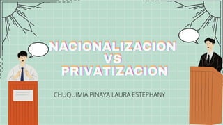 LA NACIONALIZACION VS LA PRIVATIZACIÓN BOLIVIA 