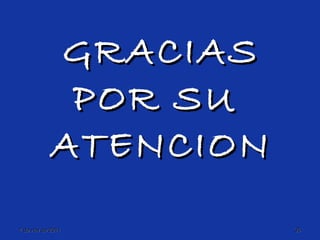 GRACIAS POR SU  ATENCION 7 de nov de 2011 