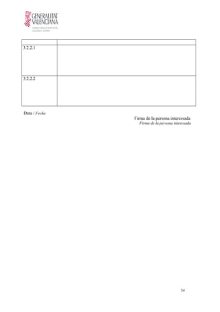 3.2.2.1
3.2.2.2
Data / Fecha
Firma de la persona interessada
Firma de la persona interesada
54
 