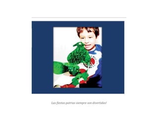 Las fiestas patrias siempre son divertidas!
 