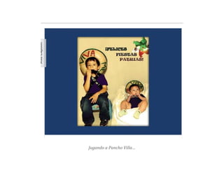 Jugando a Pancho Villa…
 
