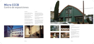 Micro CCCB
Centro de exposiciones
                  ENCARGO                                   CLIENTE

                  El proyecto consistia en crear un         El CCCB es el Centro de Cultura
                  centro para el CCCB, al que nosotras      Contemporanea de Barcelona. Este
                  hemos llamado MicroCCCB.                  centro se dedica a organizar y produ-
                                                            cir exposiciones, debates, festivales,
                  Este espacio debia reunir salas para      conciertos, ciclos de cine, cursos,
                  exposiciones y salas para                 conferencias...etc.
                  conferencias, así como otros
                  espacios para realizar diferentes         Es una entidad pública creada por la
                  actividades colectivas.                   Diputación de Barcelona y el ayunta-
                                                            miento de la ciudad.
                  El proyecto se empezó a trabajar
                  sobre un edificio ya existente ubicado    Se encuentra ubicado en el centro de
                  en la zona de Sarriá, Barcelona.          Barcelona. El CCCB tiene una super-
                                                            ficie de 15.000m2 distribuidos en tres
                  Tras un analisis exahustivo del clien-    salas de exposiciones, tres aulas,
                  te, la ubicación y el edificio sobre el   un auditorio y espacios polivalentes
                  que teniamos que proyectar, empeza-       como el vestíbulo o el llamado “pati
                  mos a trabajar en la idea.                de les dones”.


                                                                                                     EL EDIFICIO

                                                                                                     Este edificio es de 1929, se construyó
                                                                                                     para la exposición mundial de ese
                                                                                                     año.

                                                                                                     Actualmente alberga el showroom de
                                                                                                     la conocida Santa&Cole.

                                                                                                     Como podemos apreciar en las imá-
                                                                                                     genes, el edificio aparentemente no
                                                                                                     tiene nada de especial.
                                                                                                     Lo más destacable es su cúpula,
                                                                                                     hecha con una estructura de madera
                                                                                                     muy particular.

                                                                                                     En su interior la planta es libre, solo
                                                                                                     se ha instalado un altillo de madera
                                                                                                     independiente de la estructura del
                                                                                                     edificio.




                  PAG.33                                                                             PAG.34
 