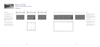 Micro CCCB
                                         Centro de exposiciones
                                         Módulos

RECEPCIÓN                                                                  SALA 1

El primer volumen contiene la recep-                                       Como el módulo de recepción, la
ción y una zona de oficina.                                                primera sala es una caja de cristal
                                                                           transparente.
Es un cubo de cristal que deja ver a                                       Esto hace que desde el acceso se
los trabajadores el entorno.                                               tenga una continuidad visual a través
                                                                           del espacio, dejando ver el paisaje
Sobre los cristales de la recepicón se                                     que queda detrás.
colgarán los carteles y los horarios
de las diferentes exposiciones y                                           Es una sala polivalente para realizar
eventos que se realizarán en el                                            exposiciones.
centro.
                                                                           Este volumen, junto la recepción, son
El techo se convertirá en una gran                                         el punto de apoyo sobre el que se
maceta y se poblará de vegetación.                                         aguantará la sala dos.

El acceso al interior se realizará                                         El techo se convierte en una terraza
mediante puertas correderas que se                                         transitable desde la que se podrá
encuentran en uno de sus laterales.                                        acceder a la sala 2 o al bar.




                                                       PAG.37     PAG.38
 