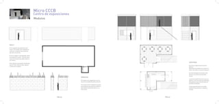 Micro CCCB
                                           Centro de exposiciones
                                           Modulos




SALA 2

Es la segunda sala polivalente del
centro. Se accede a ella mediante el
ascensor o mediante las escaleras
que dan a la terraza.

Es de hormigón y está apoyada sobre
la recepción y la sala 1. El techo tiene
varios lucernarios que dejan pasar la
luz natural.
                                                                                                                     CAFETERIA
Este volumen tan pesado visualmente
parece flotar sobre las dos cajas de                                                                                 Es el único espacio que tiene dos
cristal que lo sujetan.                                                                                              plantas.
                                                                                                                     Esta hecho de madera en su parte in-
                                                                                                                     ferior y de vidrio en la parte superior.

                                                                                                                     En la planta baja encontramos dos
                                                                                                                     barras y en verano se colocarán
                                                                                                                     mesas.
                                                                    SERVICIOS
                                                                                                                     La primera planta funciona como ca-
                                                                    El volumen con vegetación en el te-              feteria y como mirador para disfrutar
                                                                    cho esta revestido de piedra natural.            del paisaje ya que está cerrada con
                                                                                                                     grandes ventanales.
                                                                    Se accede a ellos mediante un pasillo
                                                                    que separa las picas de los inodoros.            A ésta segunda planta se accede
                                                                    Este pasillo queda descubierto, no               mediante las escaleras o desde la
                                                                    tiene techo.                                     terraza.




                                                         PAG.39                                             PAG.40
 