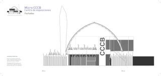 Micro CCCB
                                         Centro de exposiciones
                                         Fachadas




FACHADA PRINCIPAL

Ésta es la fachada principal de el
centro. Tiene dos accesos, uno para
personal y otro para el público.

El logotipo del CCCB se aplicará en
vertical sobre la caja que encierra el
ascensor para que se vea a distancia.




                                                       PAG.41     PAG.42
 