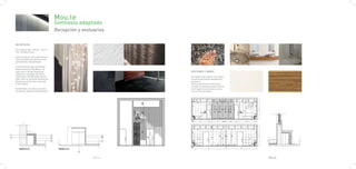 Mou.te
                                       Gimnasio adaptado
                                       Recepción y vestuarios

RECEPCIÇON

Es el espacio más “urbano”, “duro” y
“frio” de todo el local.

Esta formada por elementos volumé-
tricos de piedra que aparecen de la
pared frontal y del pavimento.

La pared frontal esta revestida de
piezas cerámicas “Big Mosaic” de
color oscuro, de ella surgen dos                                VESTUARIO Y BAÑOS
volúmenes revestidos del mismo
material pero de diferentes alturas.                            Son espacios de contacto con el agua,
Sobre ellos se colocarán macetas con                            uno de los elementos naturales por
plantas que darán color y más vida                              excelencia.
a este espacio.                                                 Hemos querido hacer referencia y
                                                                recordar las sensaciones de contacto
El mobiliario, una mesa y unos ban-                             con el agua en la naturaleza, en los
cos de obra, aparecen del pavimento.                            rios o en los estanques.




                                                       PAG.63                                           PAG.64
 