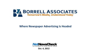 Where Newspaper Advertising Is Headed




             Oct. 4, 2012
 