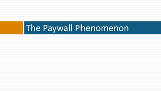 The Paywall Phenomenon
 