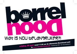 vrijdag 20 juni vanaf 17.00 uur de allereerste Borrelnood ooit!
In Loca Amstel Foodcafé Hoofdstraat 204 7311 BE Apeldoorn
 