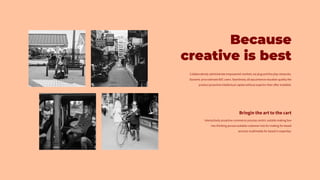 Because
creative is best
 