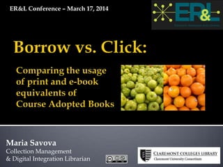 Maria Savova
Collection Management
& Digital Integration Librarian
ER&L Conference – March 17, 2014
 