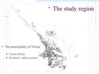 The study region The municipality of Trieste Census blocks Residents’ address points 