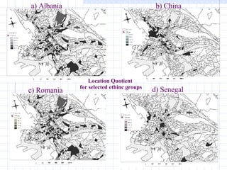 a) Albania b) China c) Romania d) Senegal Location Quotient  for selected ethinc groups 