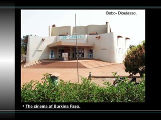 The cinema of Burkina Faso.   Bobo- Dioulasso. 