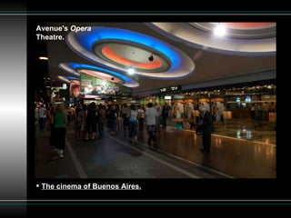 The cinema of Buenos Aires.   Avenue's  Opera  Theatre. 