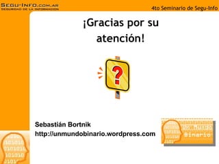 ¡Gracias por su atención! Sebastián Bortnik http://unmundobinario.wordpress.com 