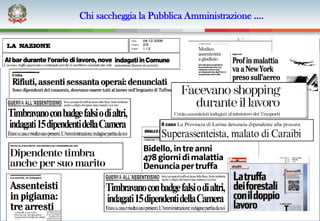 Chi saccheggia la Pubblica Amministrazione ….
 