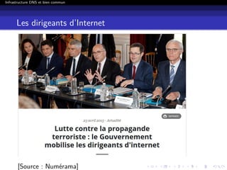 Infrastructure DNS et bien commun
Les dirigeants d’Internet
[Source : Numérama]
 