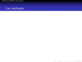 Infrastructure DNS et bien commun
Les méchants
 