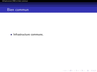 Infrastructure DNS et bien commun
Bien commun
Infrastructure commune,
 