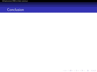 Infrastructure DNS et bien commun
Conclusion
 