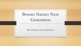 Boruto Naruto Next
Generation
Best Characters You should know
 