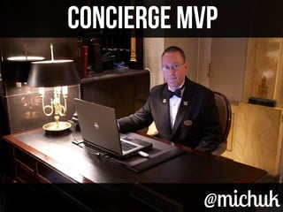 Concierge MVPConcierge MVP
@michuk@michuk
 