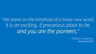 ~ Stephen Hawking,
Web Summit 2017
 