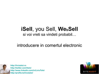 iSell , you Sell,  We(b)Sell si voi vreti sa vindeti probabil… introducere in comertul electronic 