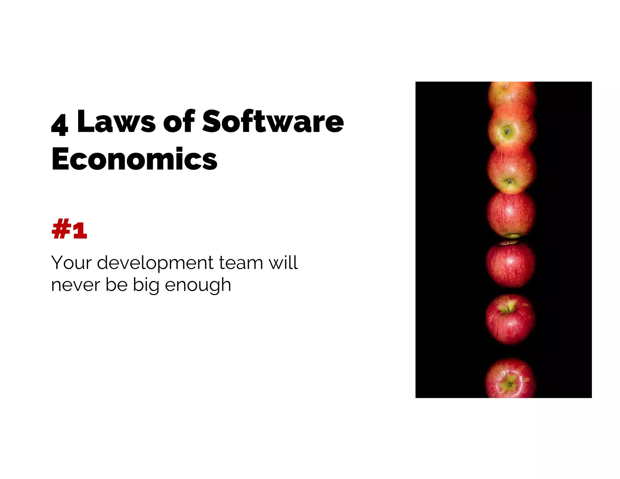 @richmironov
4 Laws of Software
Economics
#1
Your development team will
never be big enough
 