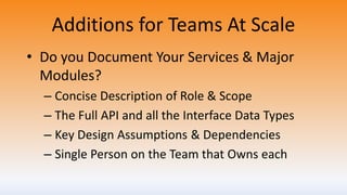 Additions for Teams At Scale
• Do you Enforce a Coding
Standard?
• Do you do Code Reviews?
 