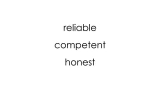 reliable
competent
honest
 