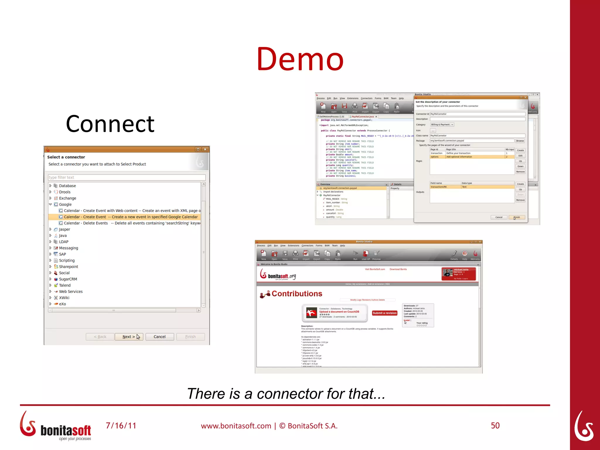 Demo
Connect




             There is a connector for that...
   7/16/11     www.bonitasoft.com | © BonitaSoft S.A.   50
 