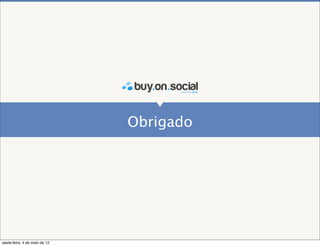 Obrigado




sexta-feira, 4 de maio de 12
 