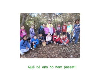 Què bé ens ho hem passat!!
 