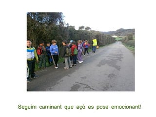 Seguim caminant que açò es posa emocionant!
 
