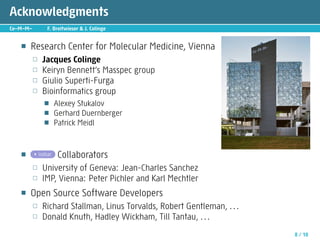 Acknowledgments
Ce—M—M—         F. Breitwieser  J. Colinge


   ■   Research Center for Molecular Medicine, Vienna
       ...