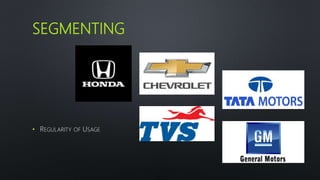 SEGMENTING
• REGULARITY OF USAGE
 