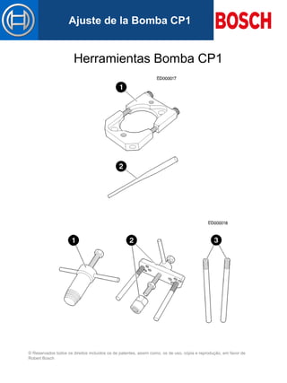 © Reservados todos os direitos incluídos os de patentes, assim como, os de uso, cópia e reprodução, em favor de
Robert Bosch
Mastertitelformat bearbeitenAjuste de la Bomba CP1
Herramientas Bomba CP1
 