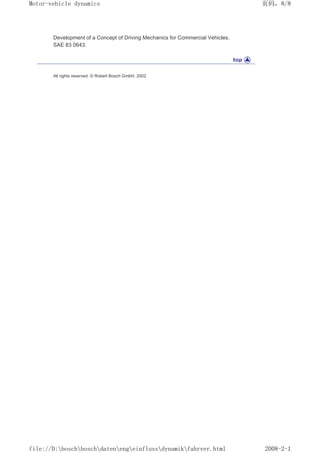 Development of a Concept of Driving Mechanics for Commercial Vehicles.
SAE 83 0643.
All rights reserved. © Robert Bosch GmbH, 2002
义ⷕˈ
0RWRUYHKLFOHGQDPLFV

ILOH'?ERVFK?ERVFK?GDWHQ?HQJ?HLQIOXVV?GQDPLN?IDKUYHUKWPO
 