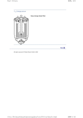 Enlarge picture
Easy-change diesel filter
All rights reserved. © Robert Bosch GmbH, 2002
义ⷕˈ
)XHOILOWHUV

ILOH'?ERVFK?ERVFK?GDWHQ?HQJ?NUDIWVWRIIILOWHU?NUDIWKWPO
 
