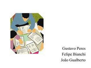 Gustavo PeresFelipe BianchiJoão Gualberto