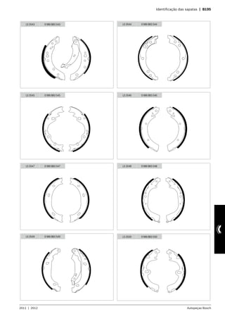 2011  |  2012 Autopeças Bosch
	 Identificação das sapatas  |  B195
LS 3543 0 986 BB3 543 LS 3544 0 986 BB3 544
LS 3545 0 986 BB3 545 LS 3546 0 986 BB3 546
LS 3547 0 986 BB3 547 LS 3548 0 986 BB3 548
LS 3549 0 986 BB3 549 LS 3550 0 986 BB3 550
 