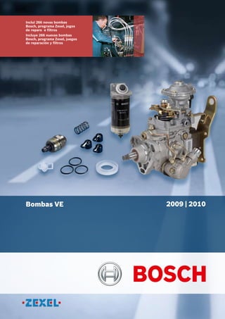 Inclui 266 novas bombas
Bosch, programa Zexel, jogos
de reparo e filtros
Incluye 266 nuevas bombas
Bosch, programa Zexel, juegos
de reparación y filtros
2009 | 2010Bombas VE
 