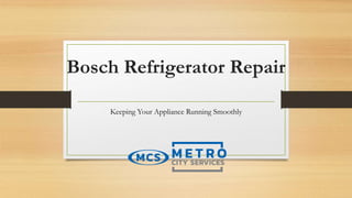 Bosch Refrigerator Repair
Keeping Your Appliance Running Smoothly
 