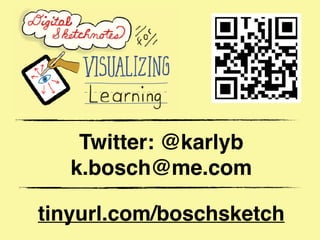 Twitter: @karlyb
k.bosch@me.com
tinyurl.com/boschsketch
 
