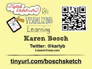 tinyurl.com/boschsketch
Karen Bosch
Twitter: @karlyb
k.bosch@mac.com
 
