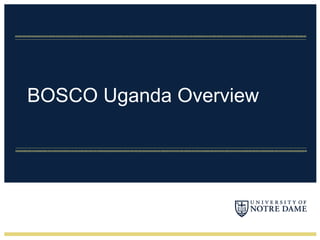 BOSCO Uganda Overview