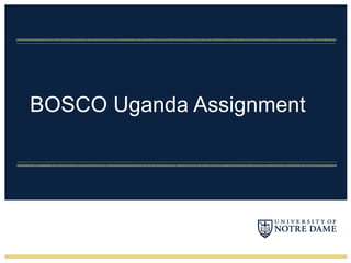 BOSCO Uganda Assignment